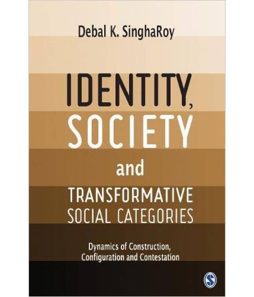    			Identity, Society and Transformative Social Categories: Dynamics of Construction, Configuration and Contestation