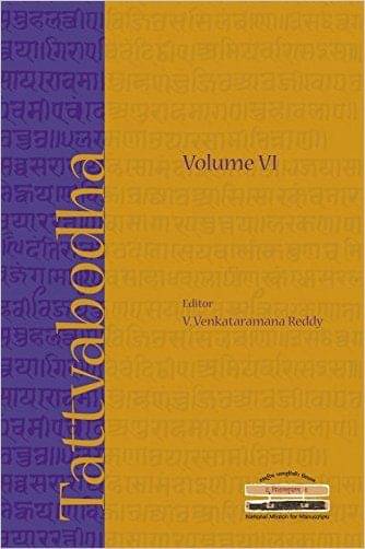 Tattvabodha Volume 6: Essays From The Lecture Series Of The National Mission For Manuscripts Tattvabodha Volume 6: Essays From The Lecture Series Of The National Mission For Manuscripts