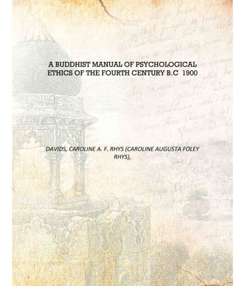     			A Buddhist manual of psychological ethics of the fourth century B.C 1900 [Hardcover]