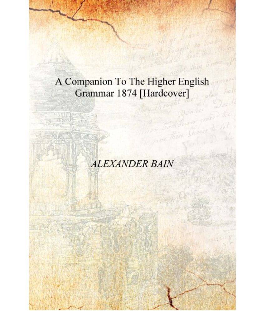     			A COMPANION TO THE HIGHER ENGLISH GRAMMAR 1874 [Hardcover]