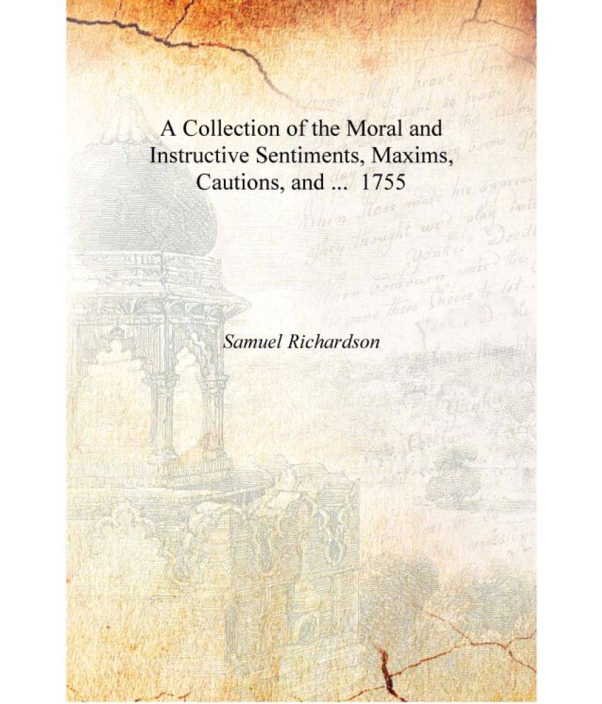     			A Collection of the Moral and Instructive Sentiments, Maxims, Cautions, and ... 1755 [Hardcover]