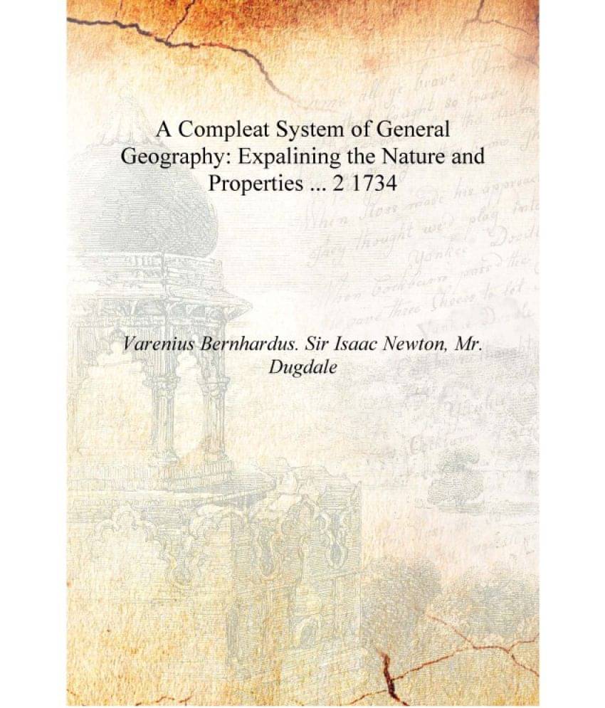     			A Compleat System of General Geography: Expalining the Nature and Properties ... Volume 2 1734 [Hardcover]