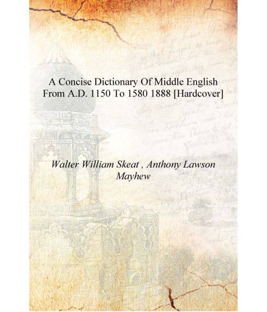     			A Concise Dictionary of Middle English from A.D. 1150 to 1580 1888 [Hardcover]