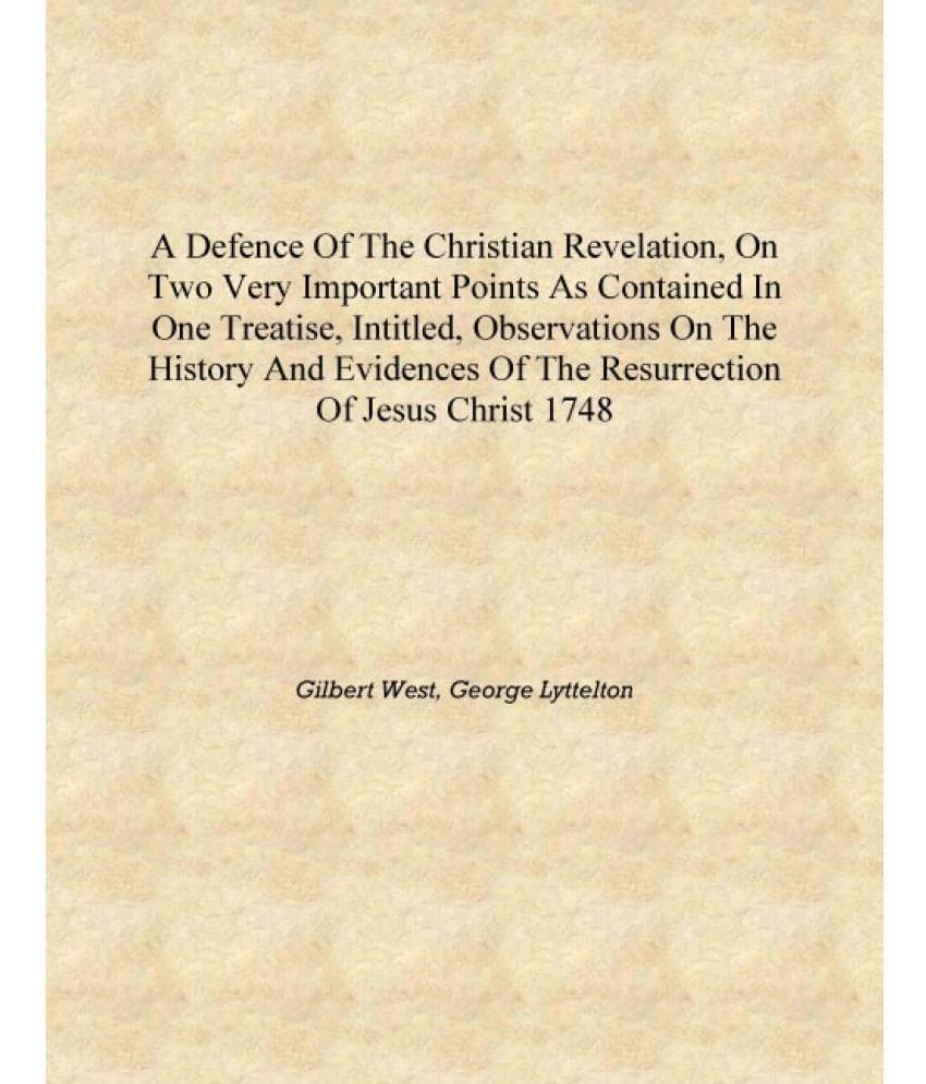 A Defence of the Christian revelation, on two very important points as contained in one treatise, intitled, Observations on th.. A Defence of the Christian revelation, on two very important points as contained in one treatise, intitled, Observations on th..