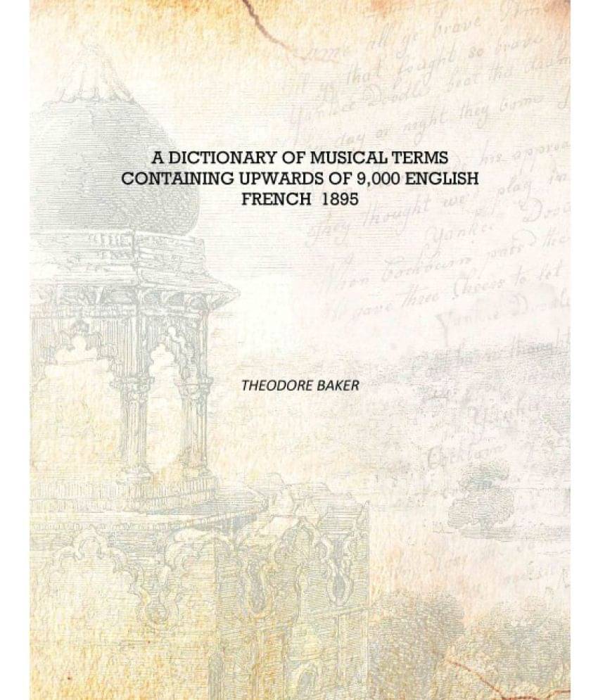     			A Dictionary of Musical Terms Containing Upwards of 9,000 English French 1895 [Hardcover]