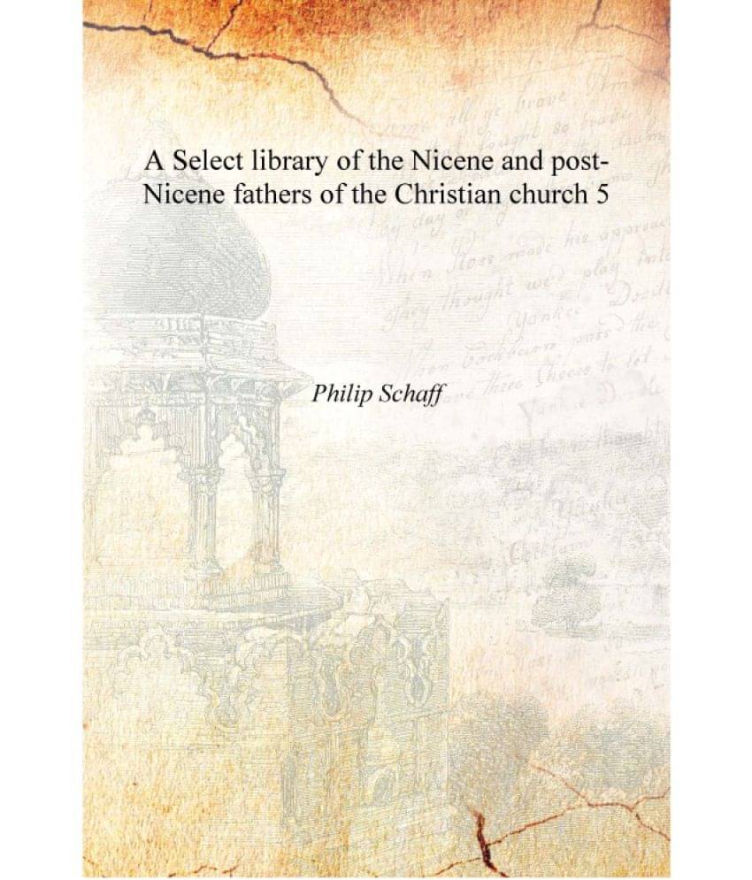     			A Select library of the Nicene and post-Nicene fathers of the Christian church Volume 5 [Hardcover]