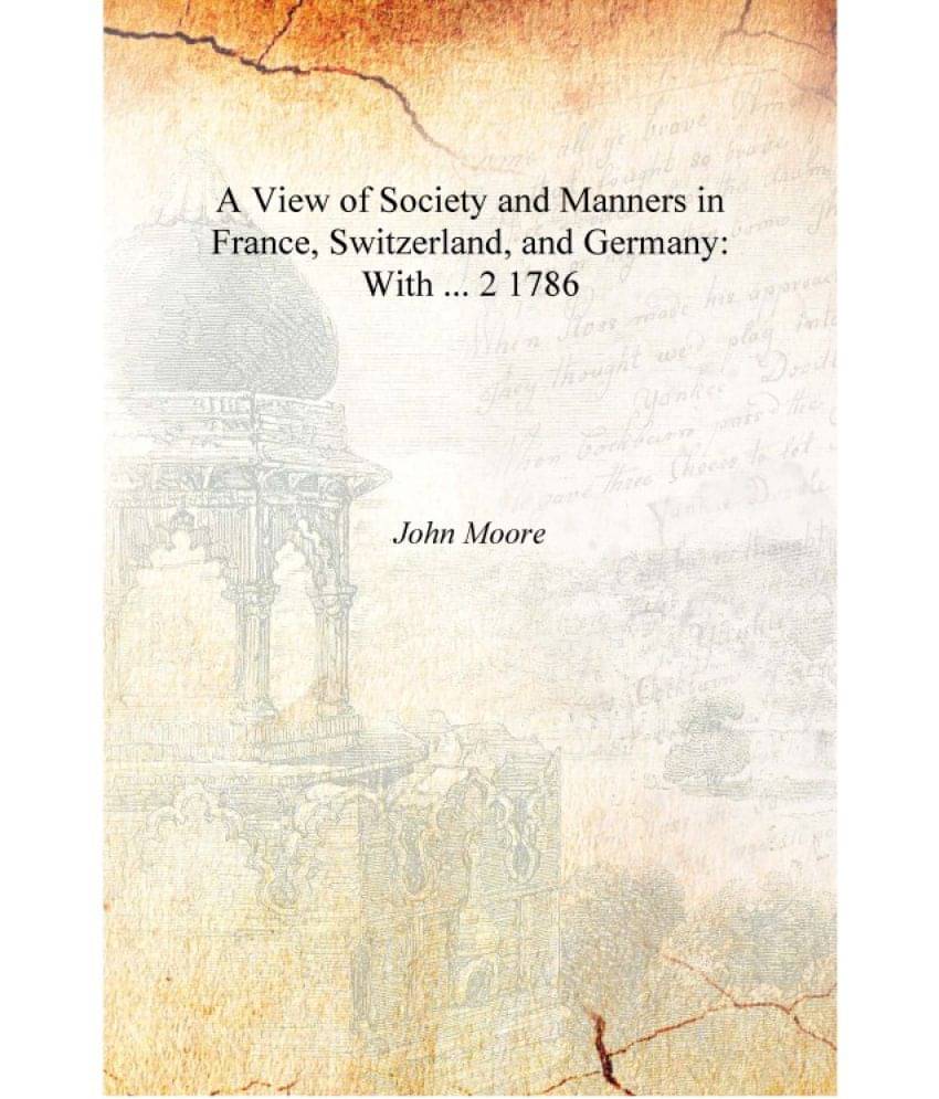     			A View of Society and Manners in France, Switzerland, and Germany: With ... Volume 2 1786 [Hardcover]