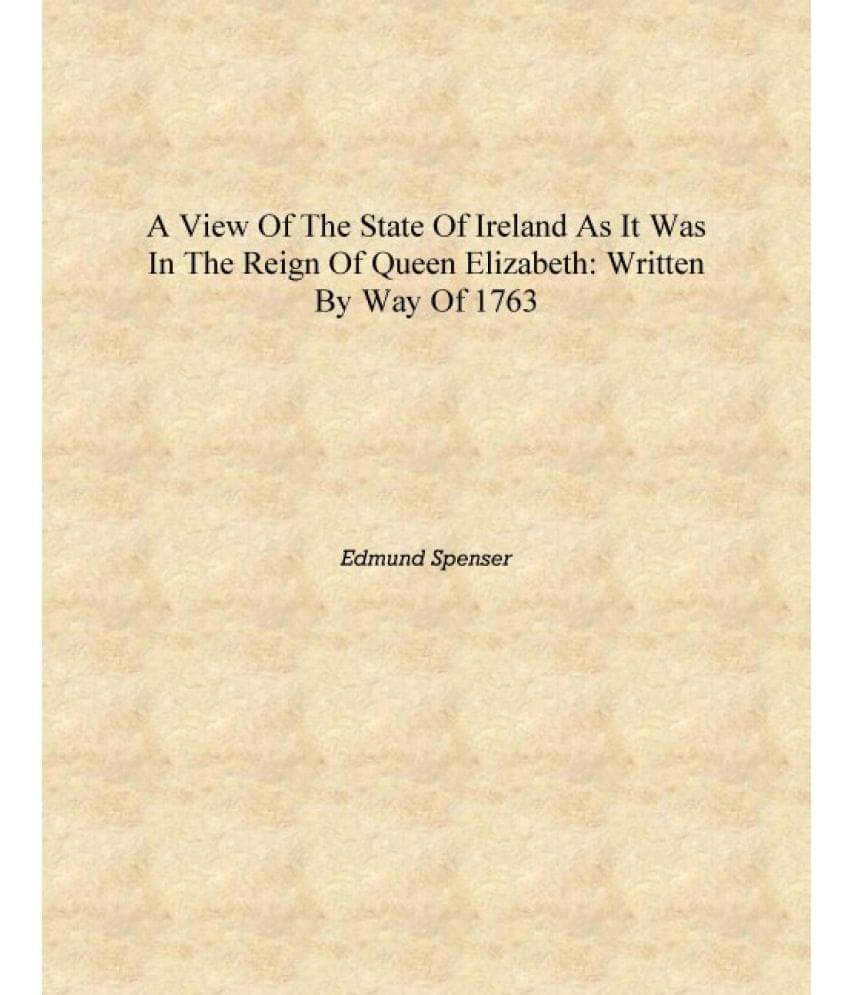     			A View of the State of Ireland as it was in the Reign of Queen Elizabeth: Written by Way of 1763 [Hardcover]
