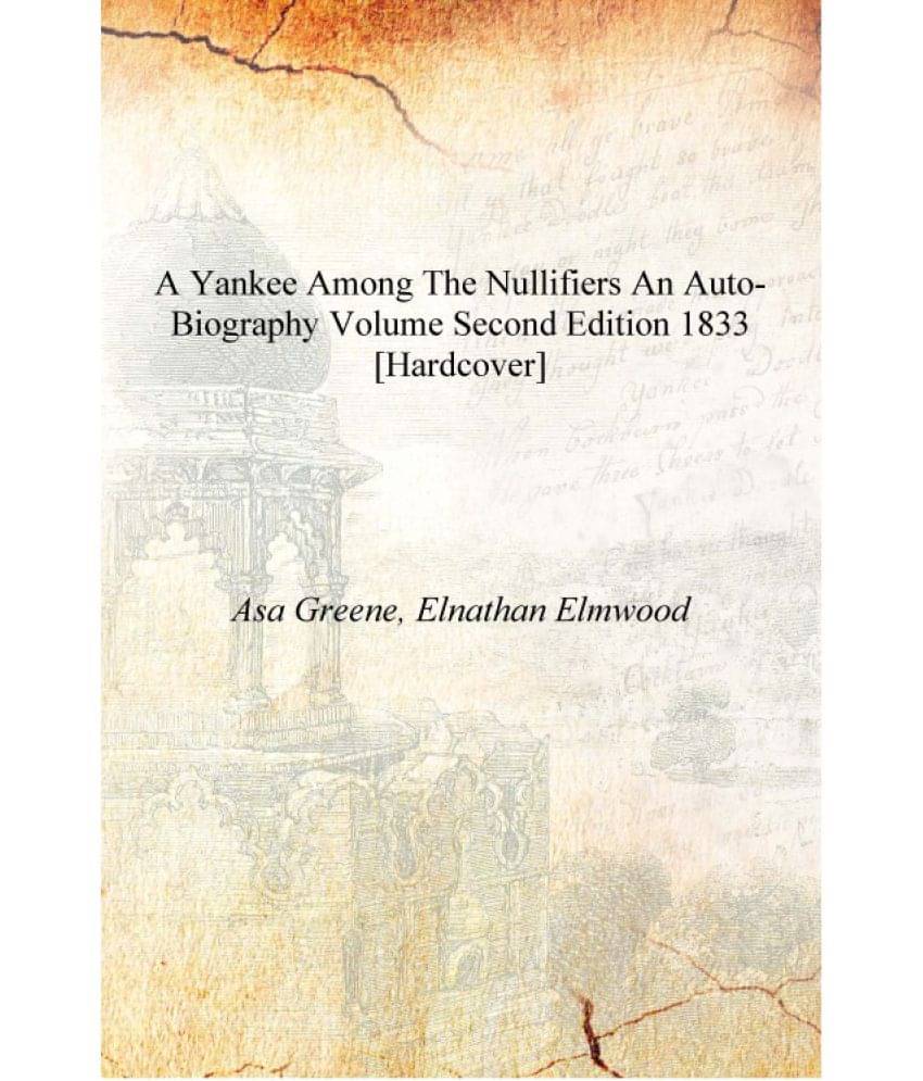     			A Yankee Among the Nullifiers An Auto-biography Volume second edition 1833 [Hardcover]