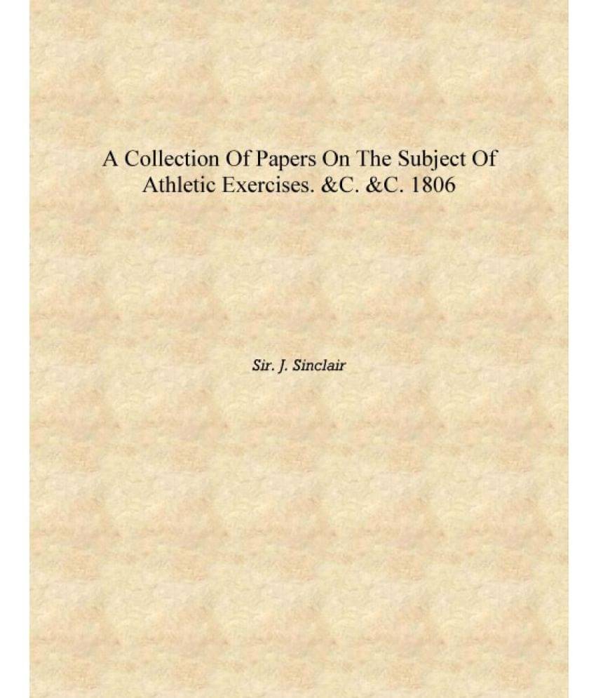     			A collection of papers on the subject of athletic exercises. &c. &c. 1806 [Hardcover]