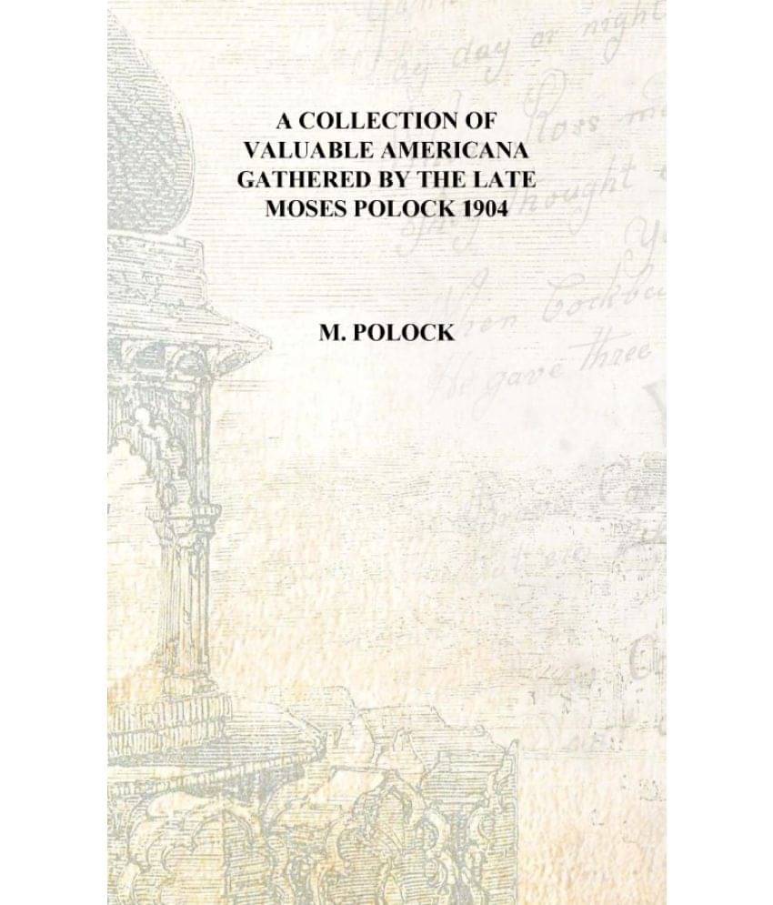     			A collection of valuable Americana gathered by the late Moses Polock 1904 [Hardcover]