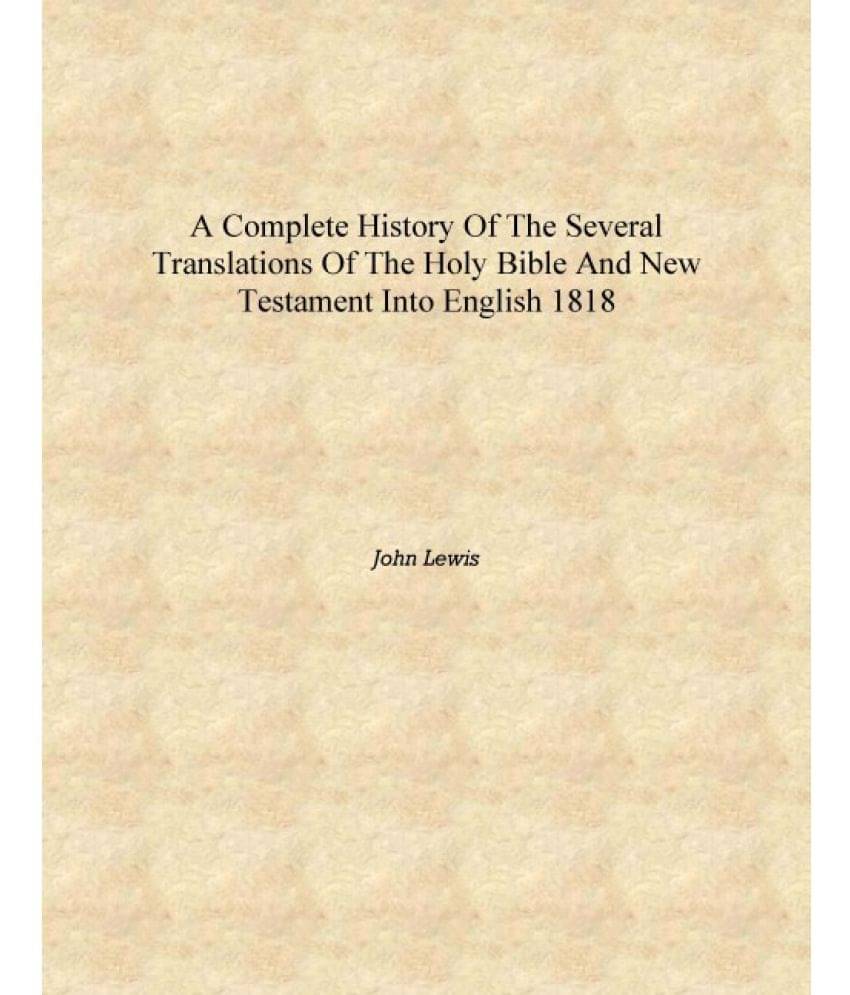    			A complete history of the several translations of the Holy Bible and New Testament into English 1818 [Hardcover]