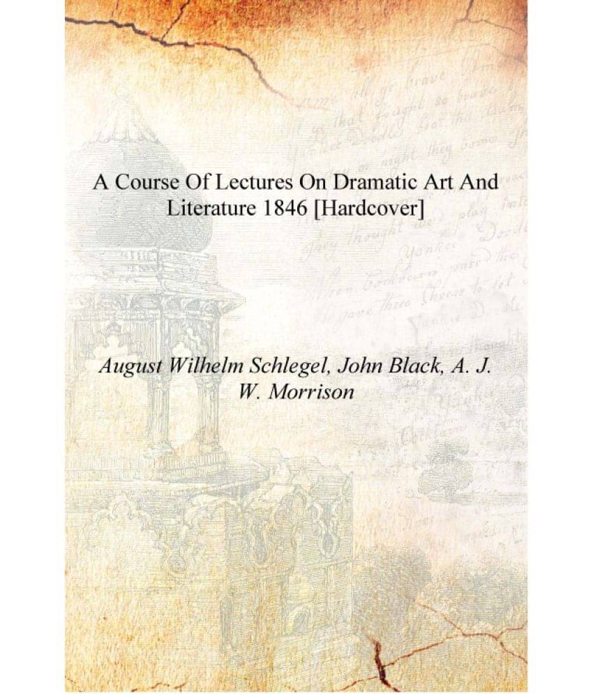     			A course of lectures on dramatic art and literature 1846 [Hardcover]