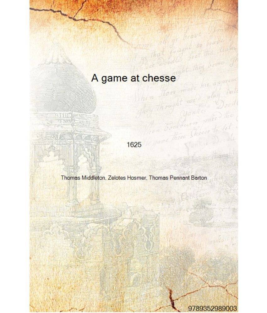     			A game at chesse as it hath bine sundrey times acted at the Globe on the Banck Side 1625 [Hardcover]