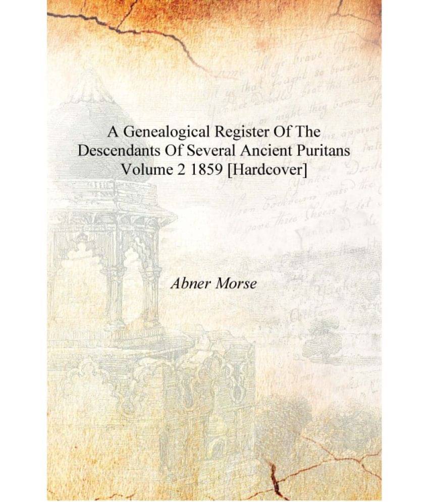     			A genealogical register of the descendants of several ancient Puritans Volume 2 1859 [Hardcover]