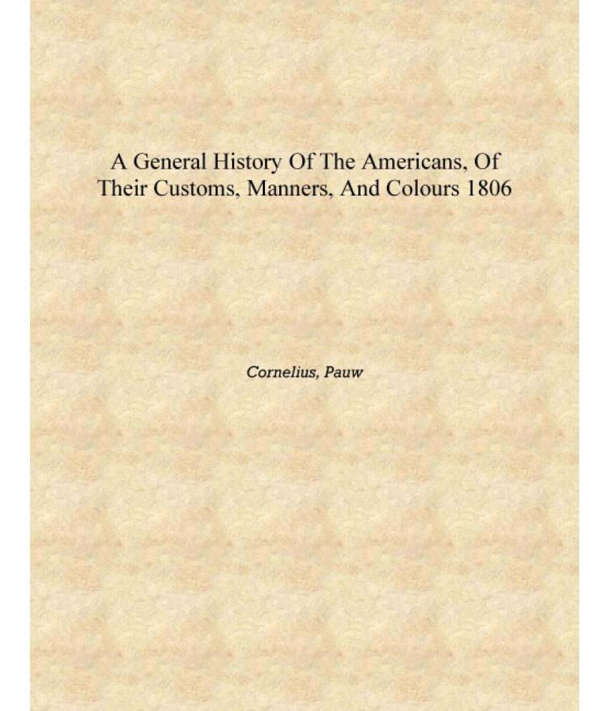     			A general history of the Americans, of their customs, manners, and colours 1806 [Hardcover]