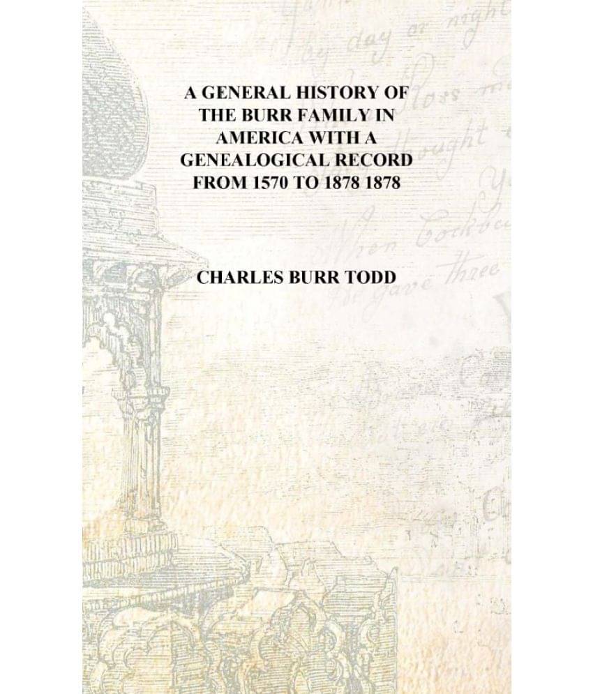     			A general history of the Burr family in America With a genealogical record from 1570 to 1878 1878 [Hardcover]