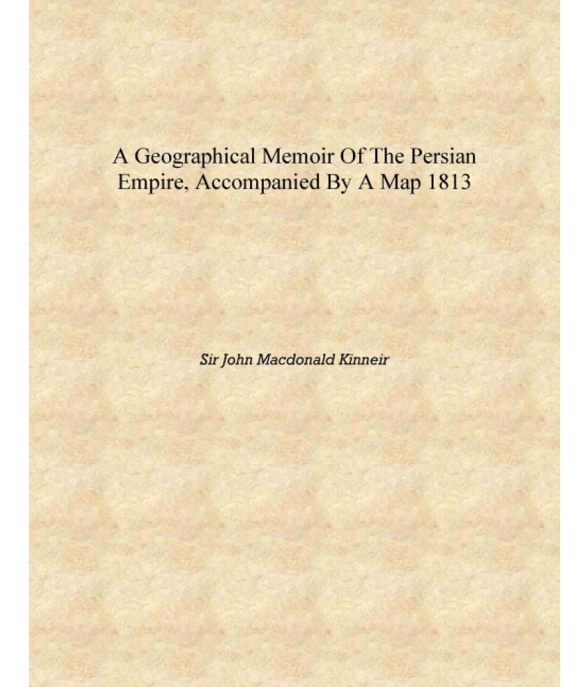     			A geographical memoir of the Persian empire, accompanied by a map 1813 [Hardcover]