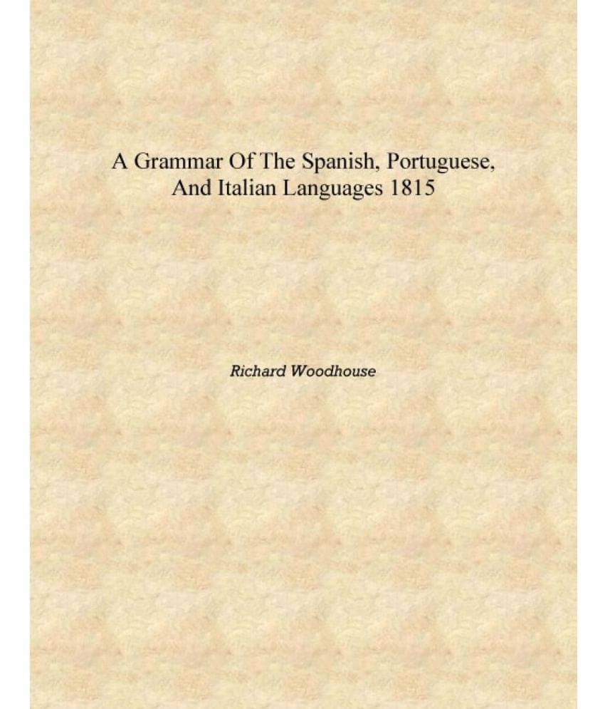     			A grammar of the Spanish, Portuguese, and Italian languages 1815 [Hardcover]