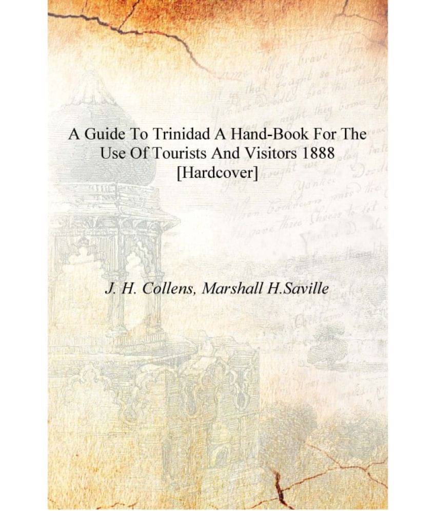    			A guide to Trinidad A hand-book for the use of tourists and visitors 1888 [Hardcover]