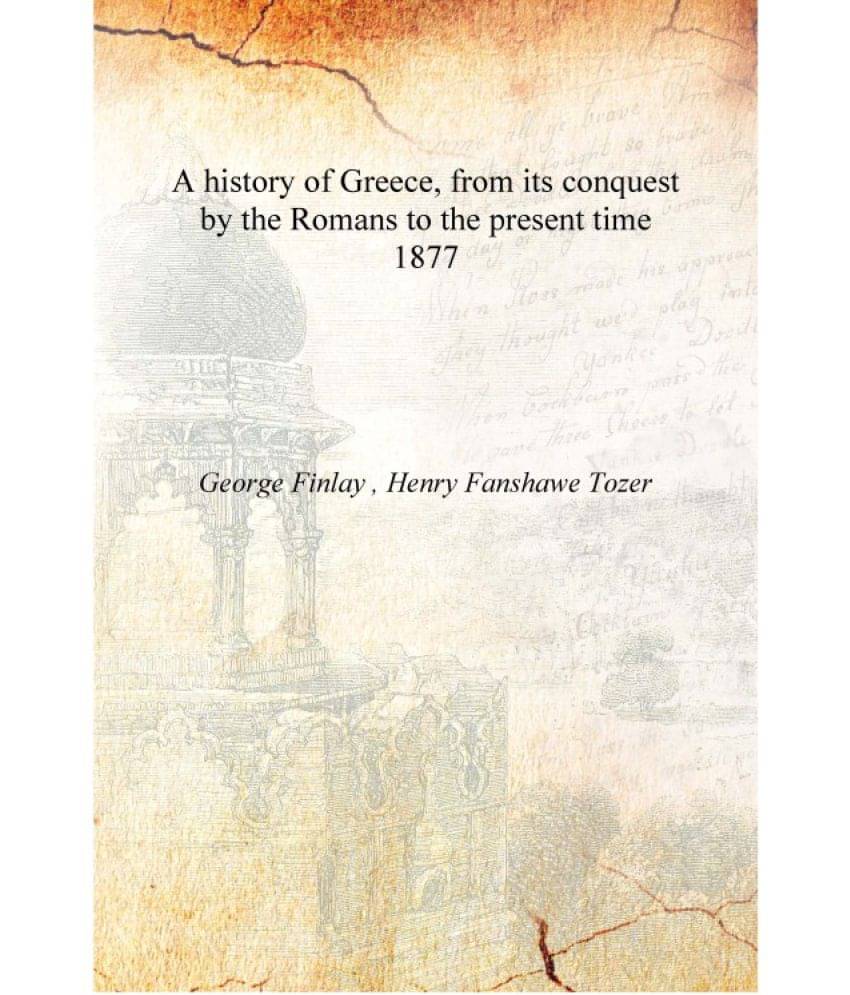     			A history of Greece, from its conquest by the Romans to the present time 1877 [Hardcover]