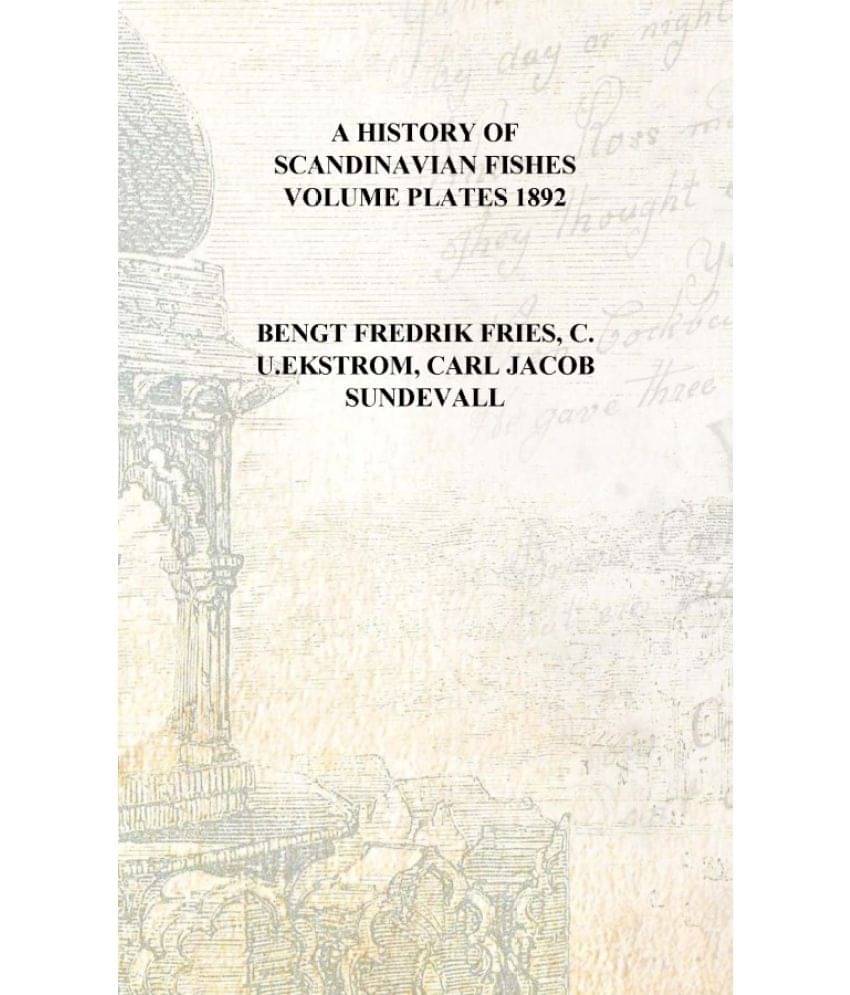     			A history of Scandinavian fishes Volume plates 1892 [Hardcover]