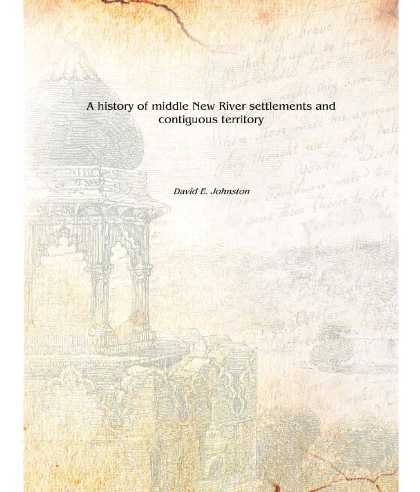     			A history of middle New River settlements and contiguous territory 1906 [Hardcover]
