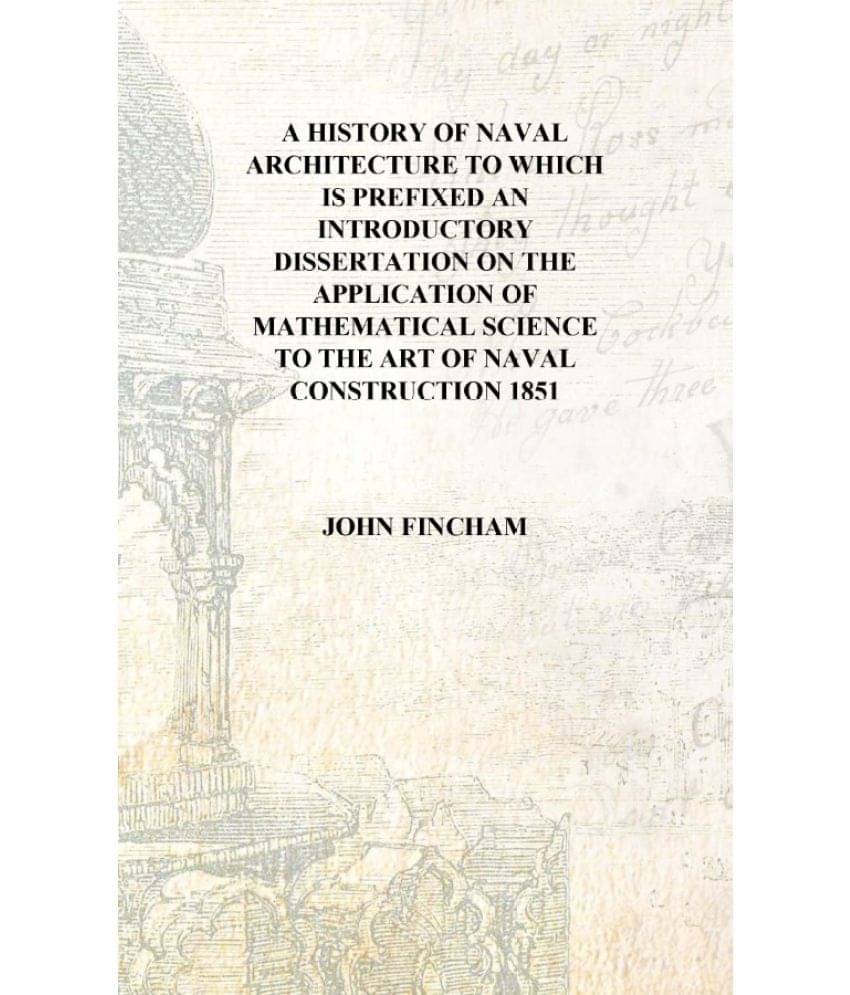     			A history of naval architecture to which is prefixed an introductory dissertation on the application of mathematical science t..