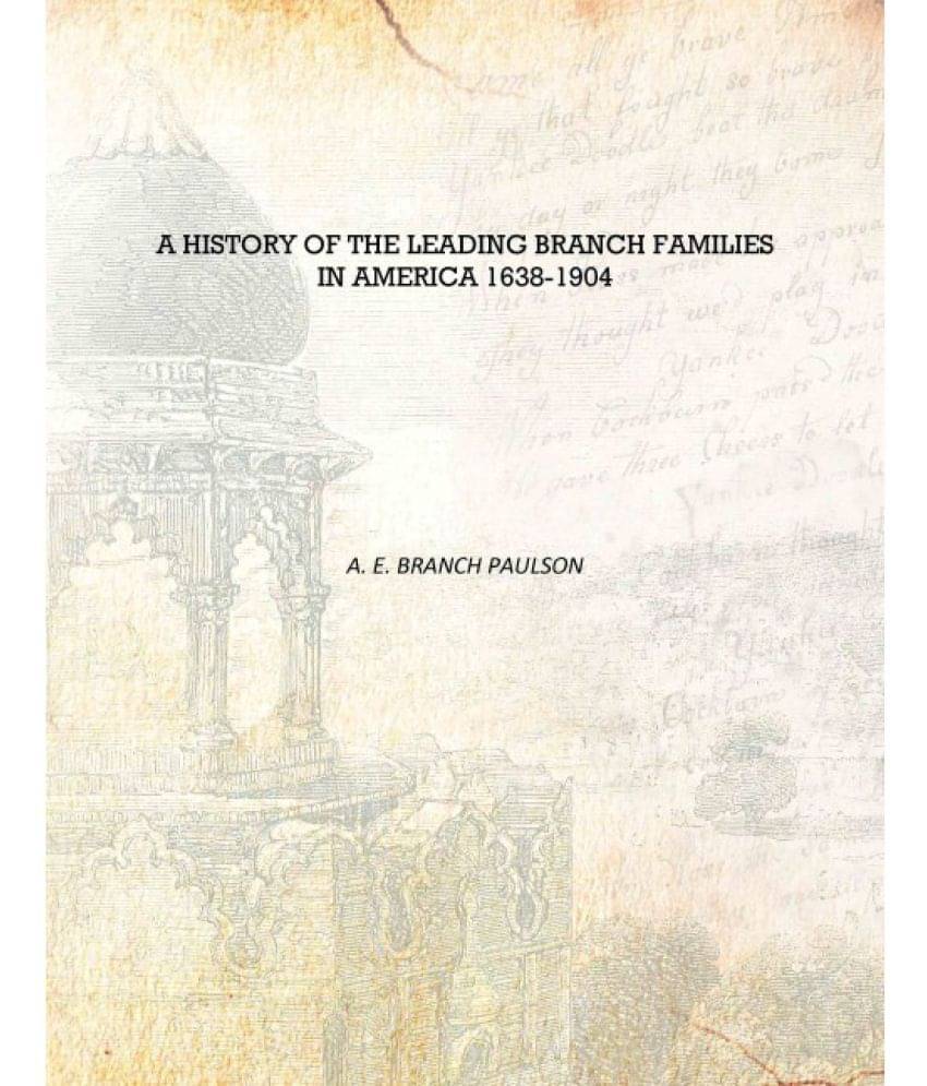     			A history of the leading Branch families in America 1638-1904 [Hardcover]