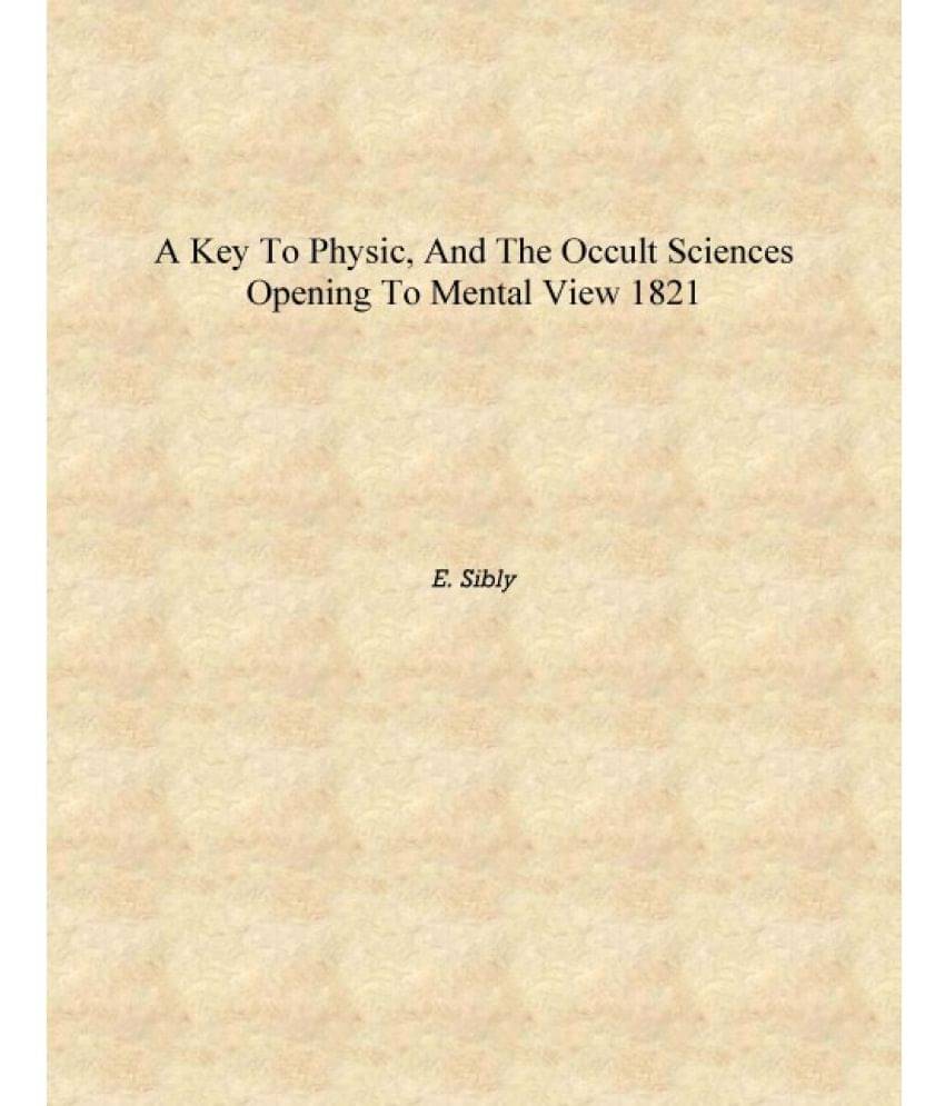     			A key to physic, and the occult sciences opening to mental view 1821 [Hardcover]