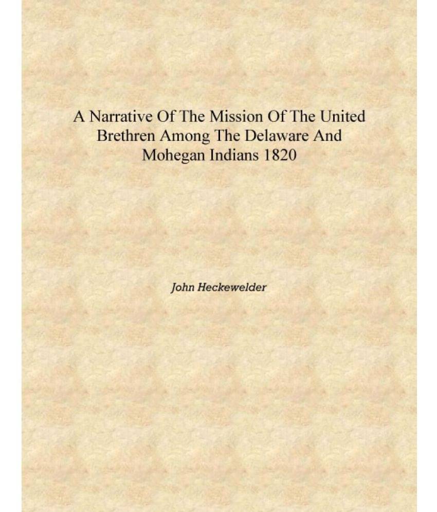     			A narrative of the mission of the United Brethren among the Delaware and Mohegan Indians 1820 [Hardcover]