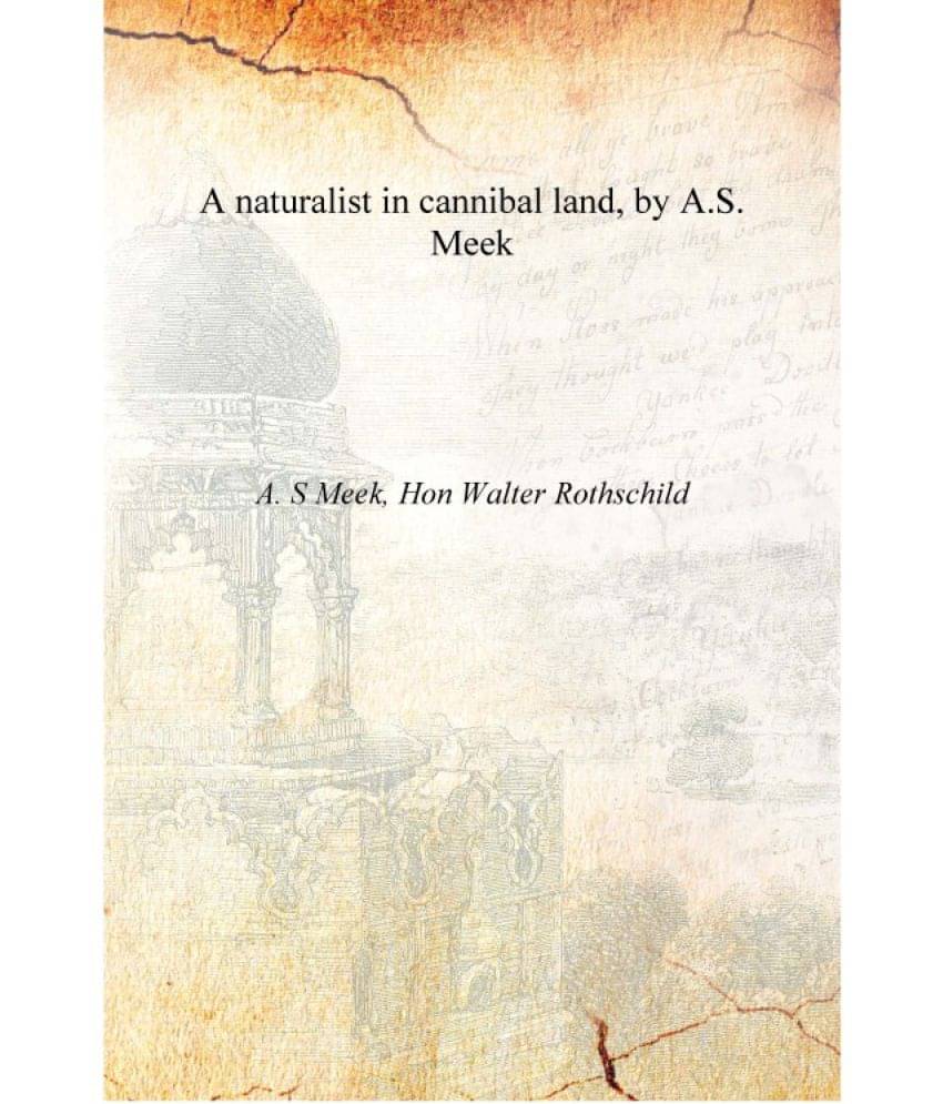     			A naturalist in cannibal land, by A.S. Meek [Hardcover]
