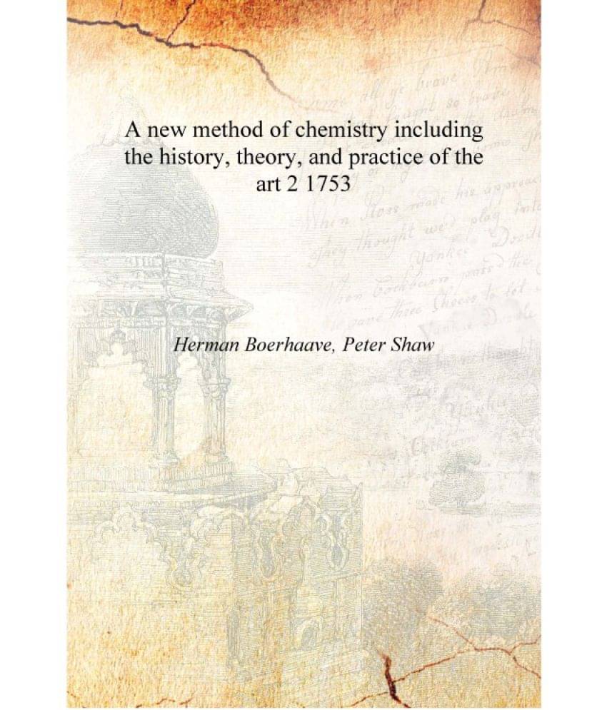     			A new method of chemistry including the history, theory, and practice of the art Volume 2 1753 [Hardcover]