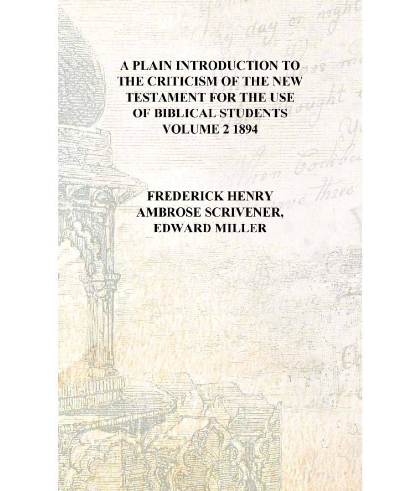     			A plain introduction to the criticism of the New Testament for the use of Biblical students Volume 2 1894 [Hardcover]