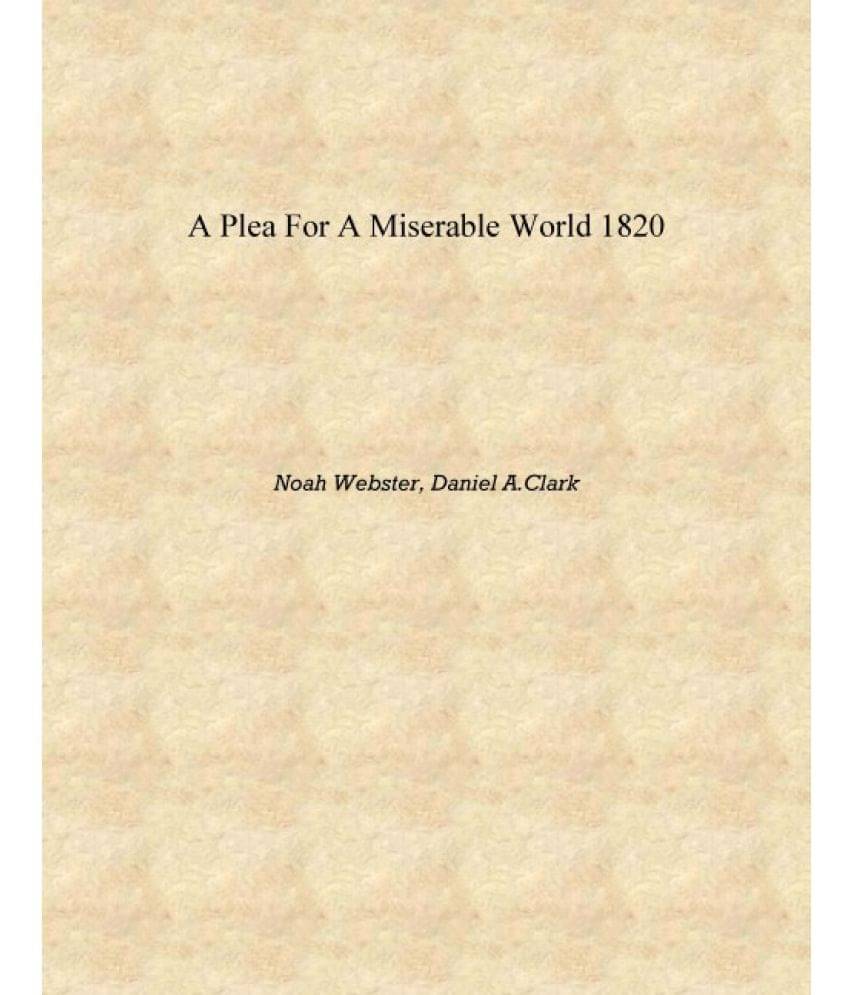     			A plea for a miserable world 1820 [Hardcover]
