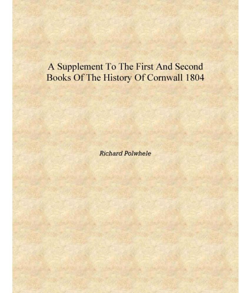     			A supplement to the first and second books of the History of Cornwall 1804 [Hardcover]