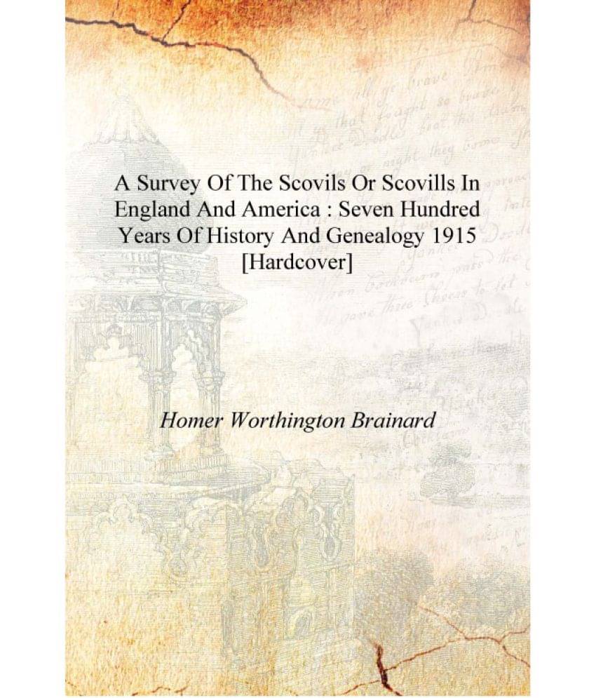     			A survey of the Scovils or Scovills in England and America : seven hundred years of history and genealogy 1915 [Hardcover]