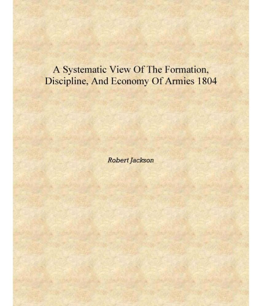     			A systematic view of the formation, discipline, and economy of armies 1804 [Hardcover]