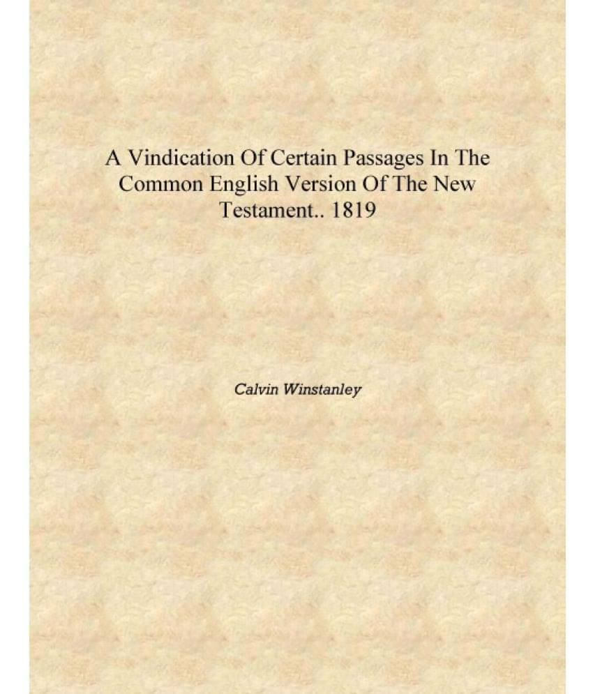     			A vindication of certain passages in the common English version of the New Testament.. 1819 [Hardcover]
