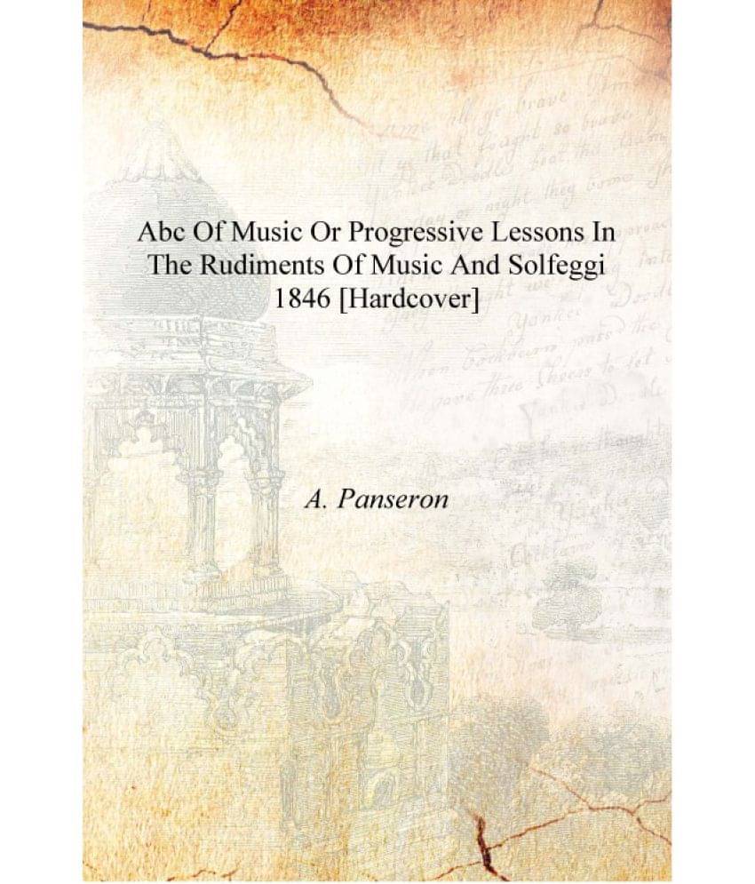     			ABC of Music or progressive Lessons in the Rudiments of Music and Solfeggi 1846 [Hardcover]