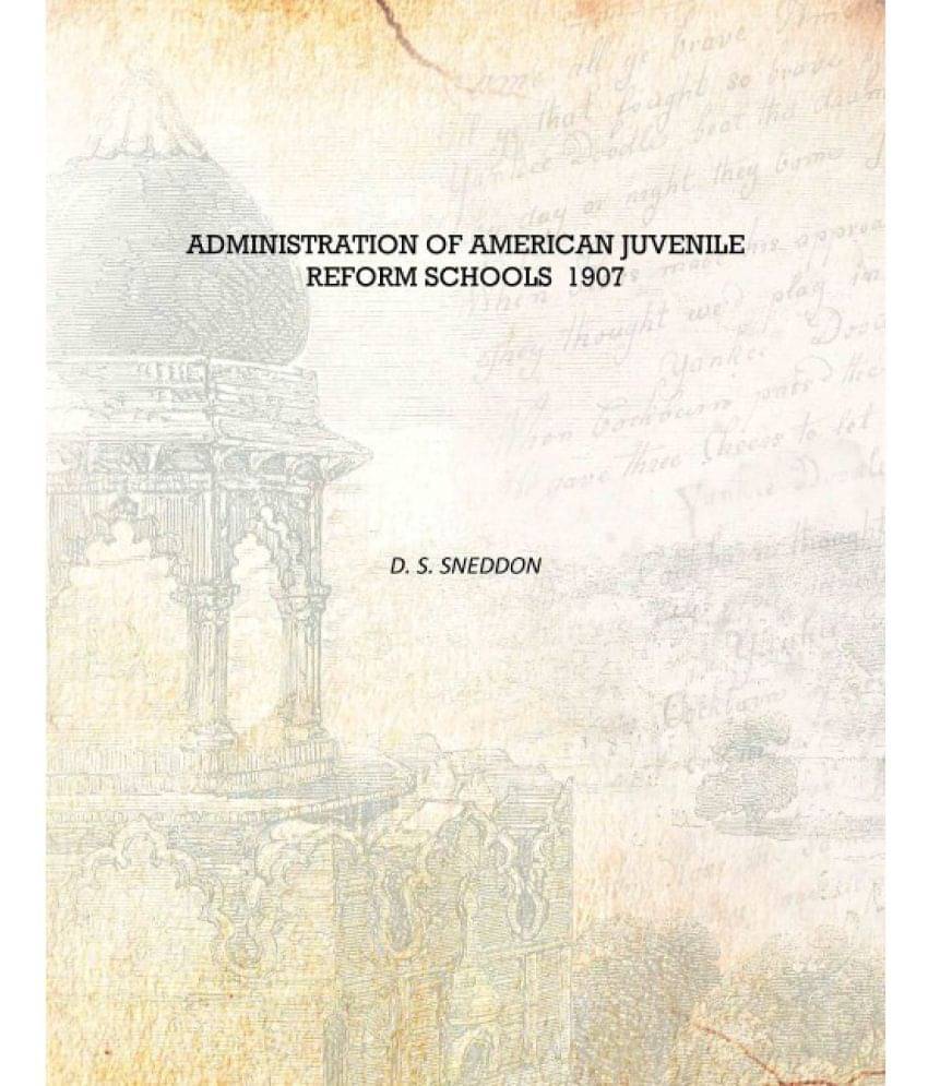     			Administration Of American Juvenile Reform Schools 1907 [Hardcover]