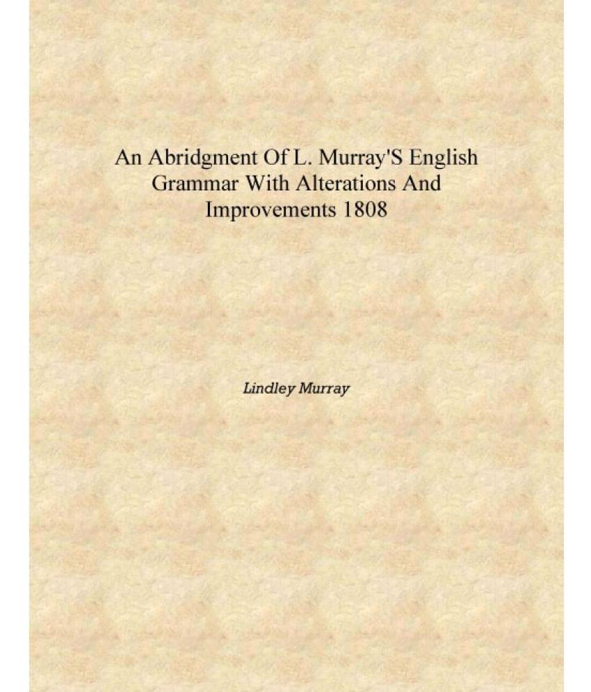     			An Abridgment of L. Murray's English Grammar With Alterations and Improvements 1808 [Hardcover]