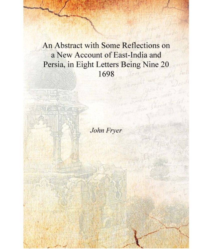 An Abstract with Some Reflections on a New Account of East-India and Persia, in Eight Letters Being Nine Volume 20 1698 [Hardc.. An Abstract with Some Reflections on a New Account of East-India and Persia, in Eight Letters Being Nine Volume 20 1698 [Hardc..