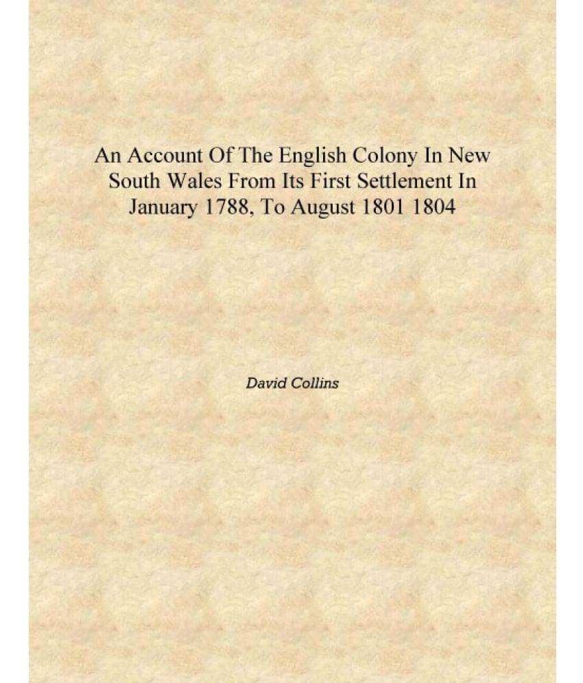     			An Account of the English Colony in New South Wales From Its First Settlement in January 1788, to August 1801 1804 [Hardcover]..