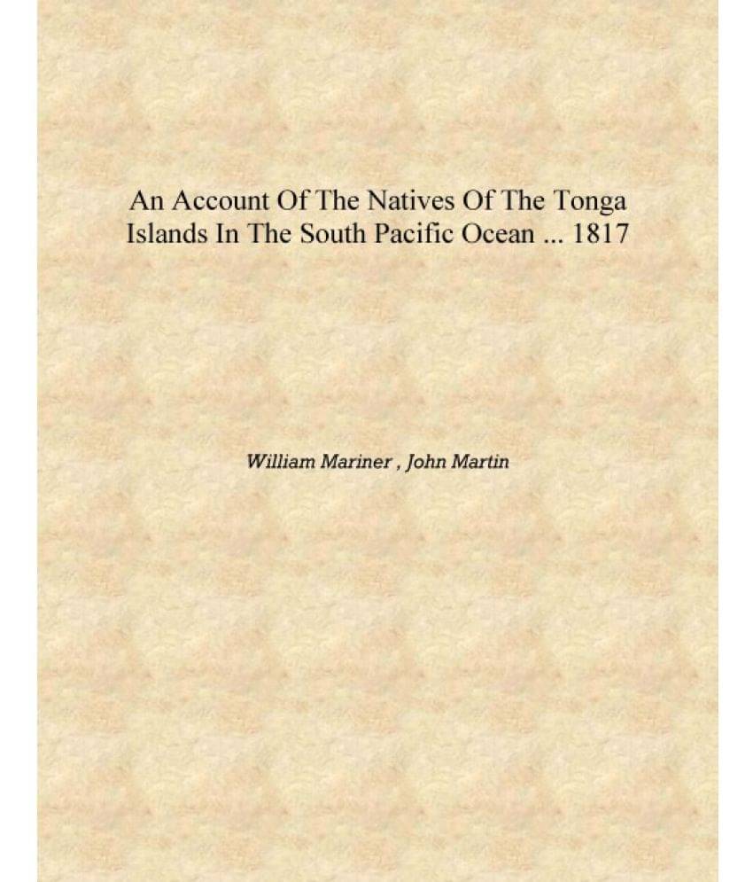     			An Account of the Natives of the Tonga Islands in the South Pacific Ocean ... 1817 [Hardcover]