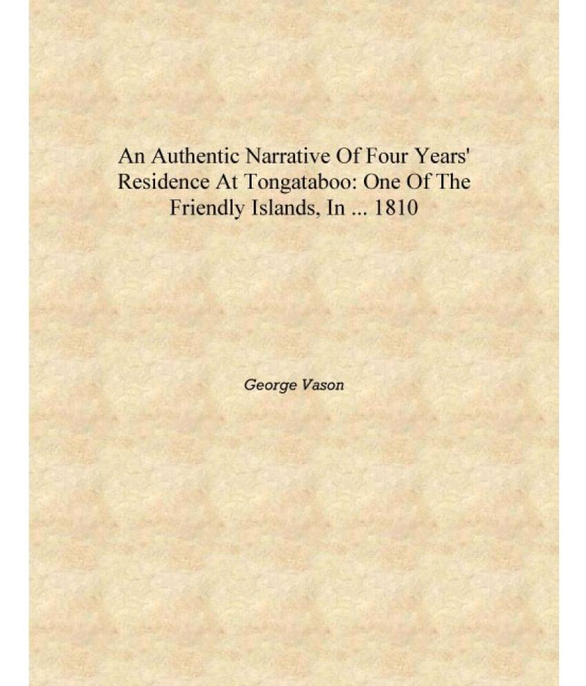     			An Authentic Narrative of Four Years' Residence at Tongataboo: One of the Friendly Islands, in ... 1810 [Hardcover]