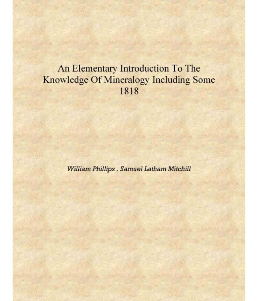     			An Elementary Introduction to the Knowledge of Mineralogy Including Some 1818 [Hardcover]