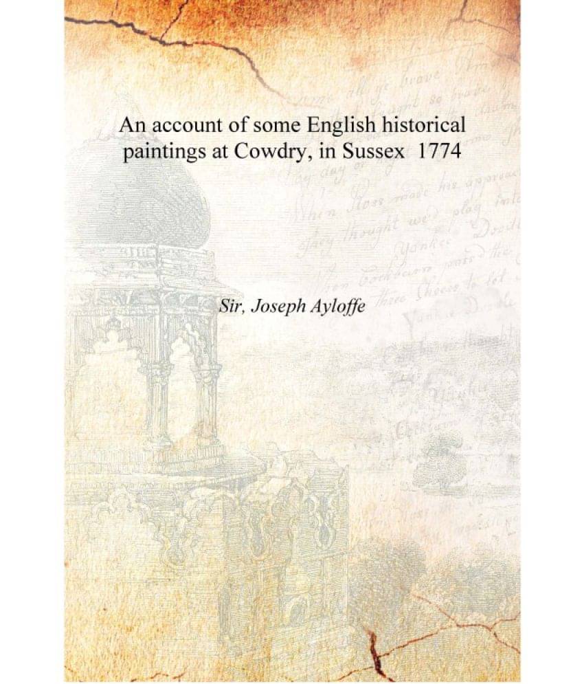     			An account of some English historical paintings at Cowdry, in Sussex 1774 [Hardcover]