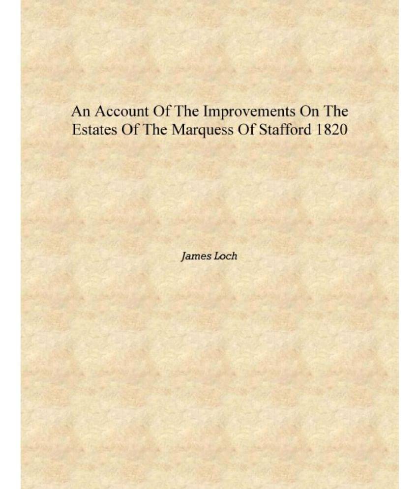     			An account of the improvements on the estates of the Marquess of Stafford 1820 [Hardcover]