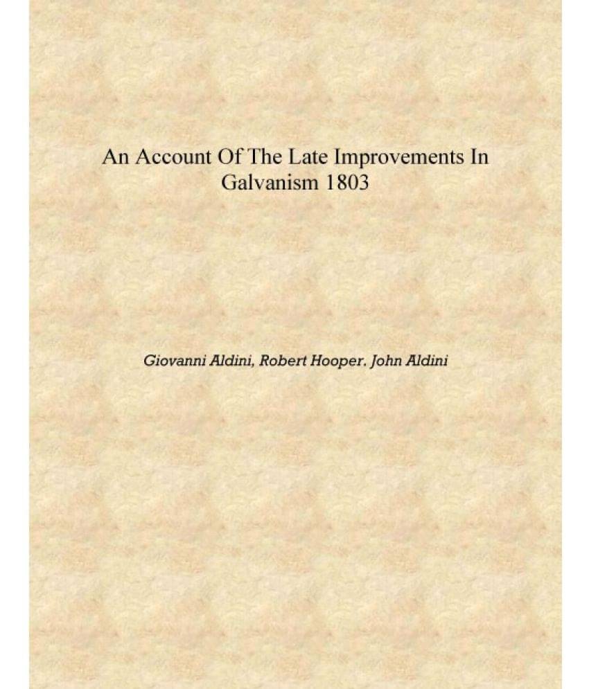    			An account of the late improvements in galvanism 1803 [Hardcover]